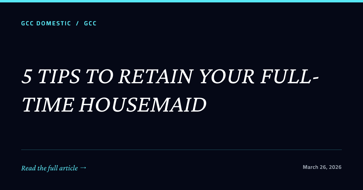 5 TIPS TO RETAIN YOUR FULL-TIME HOUSEMAID