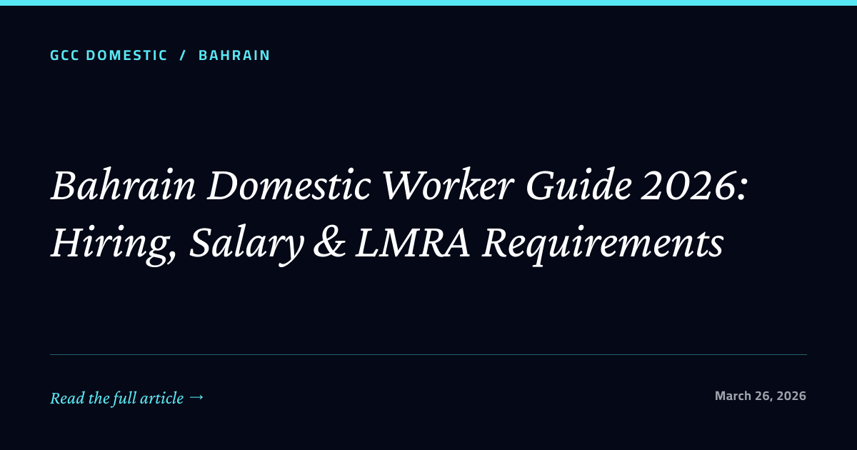 Bahrain Domestic Worker Guide 2026: Hiring, Salary & LMRA Requirements