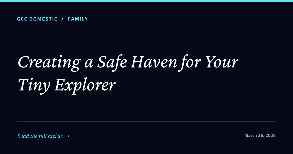 Creating a Safe Haven for Your Tiny Explorer
