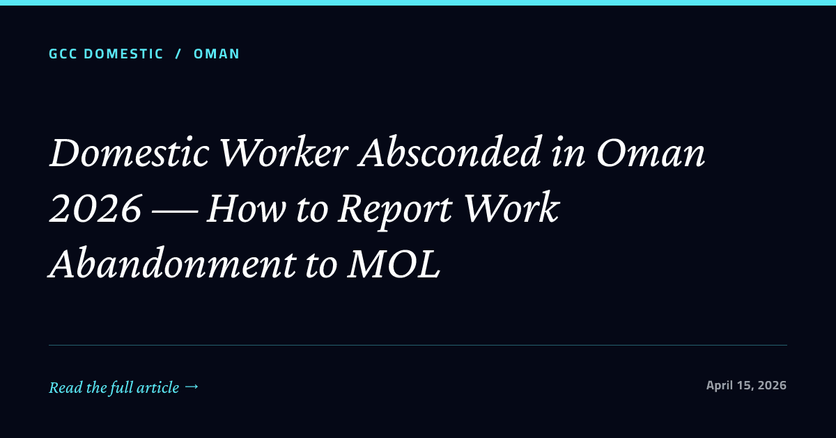 Domestic Worker Absconded in Oman 2026 — How to Report Work Abandonment to MOL