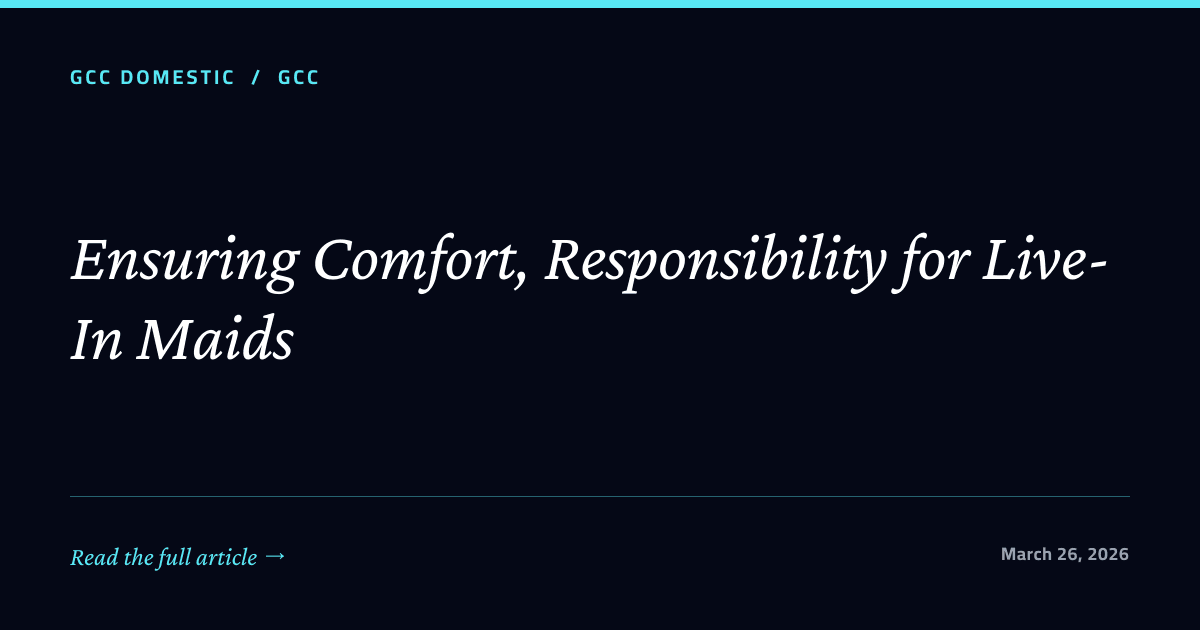 Ensuring Comfort, Responsibility for Live-In Maids