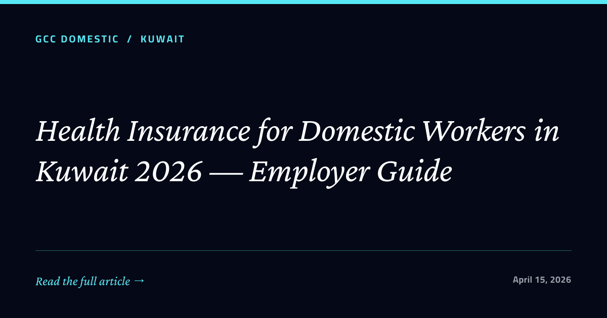 Health Insurance for Domestic Workers in Kuwait 2026 — Employer Guide