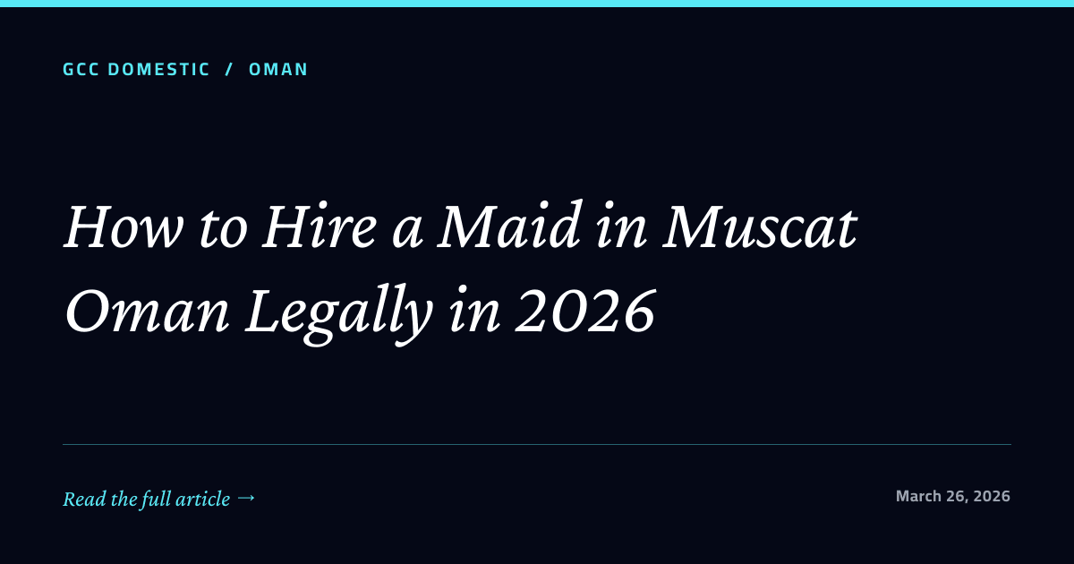 How to Hire a Maid in Muscat Oman Legally in 2026