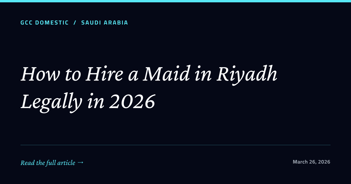 How to Hire a Maid in Riyadh Legally in 2026