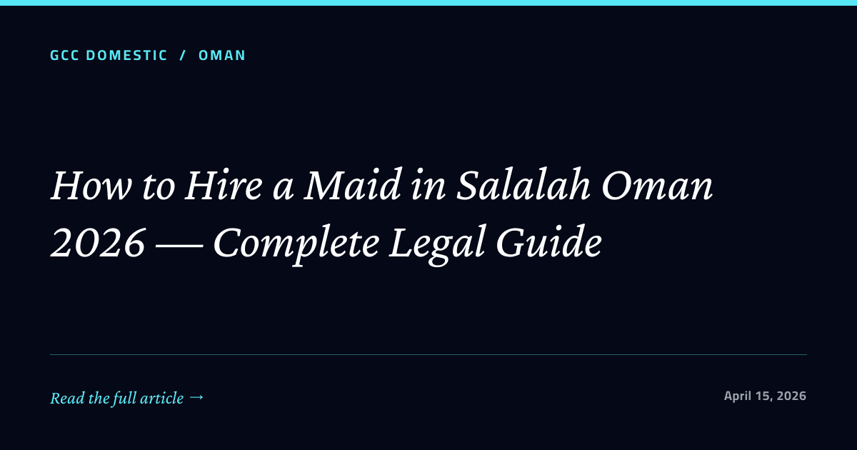 How to Hire a Maid in Salalah Oman 2026 — Complete Legal Guide