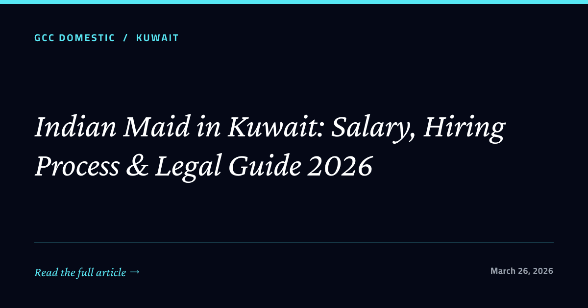 Indian Maid in Kuwait: Salary, Hiring Process & Legal Guide 2026