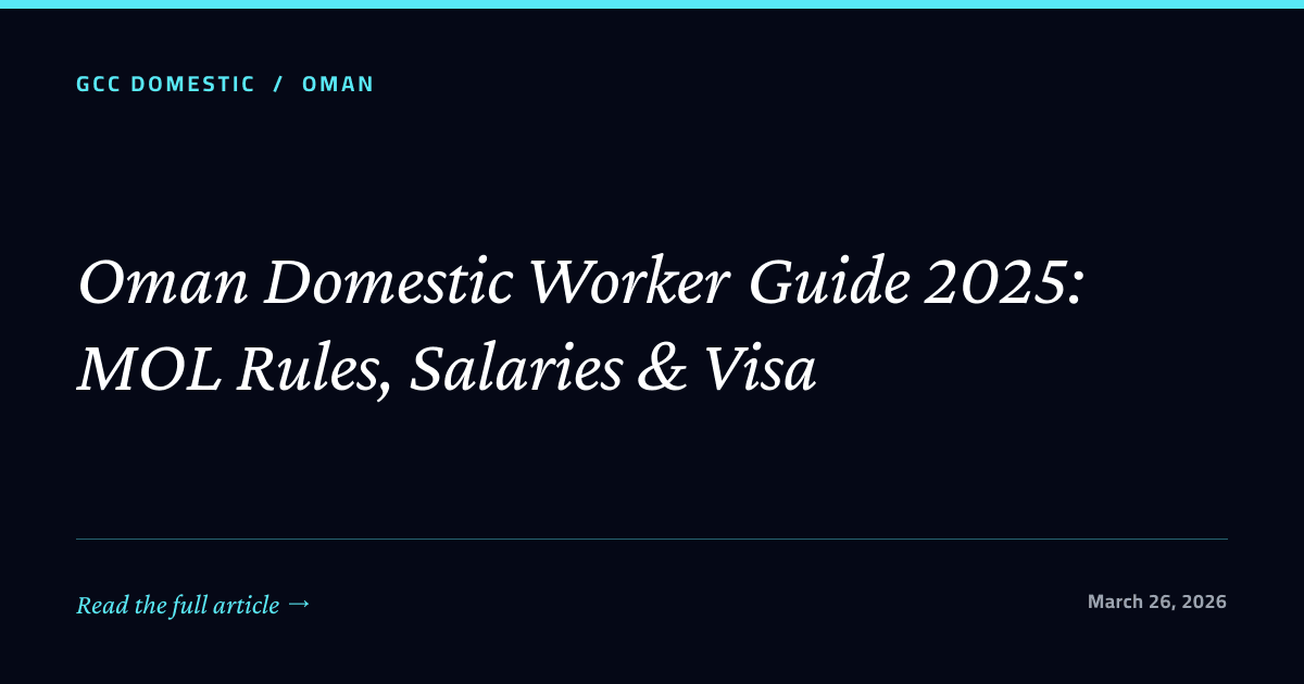 Oman Domestic Worker Guide 2025: MOL Rules, Salaries & Visa