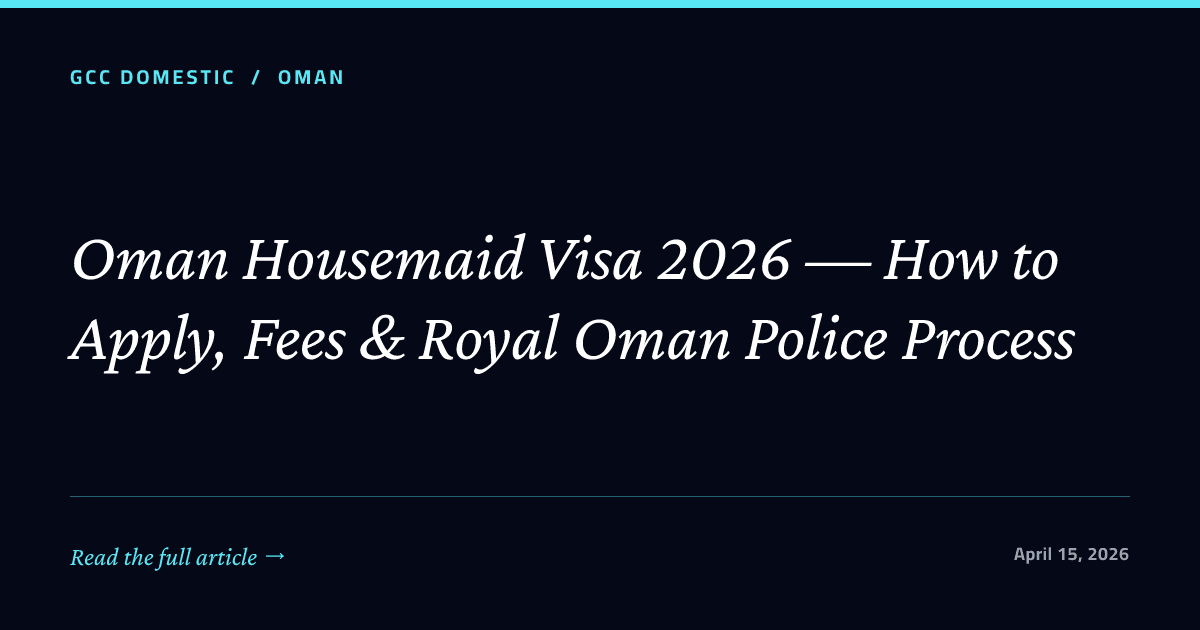 Oman Housemaid Visa 2026 — How to Apply, Fees & Royal Oman Police Process