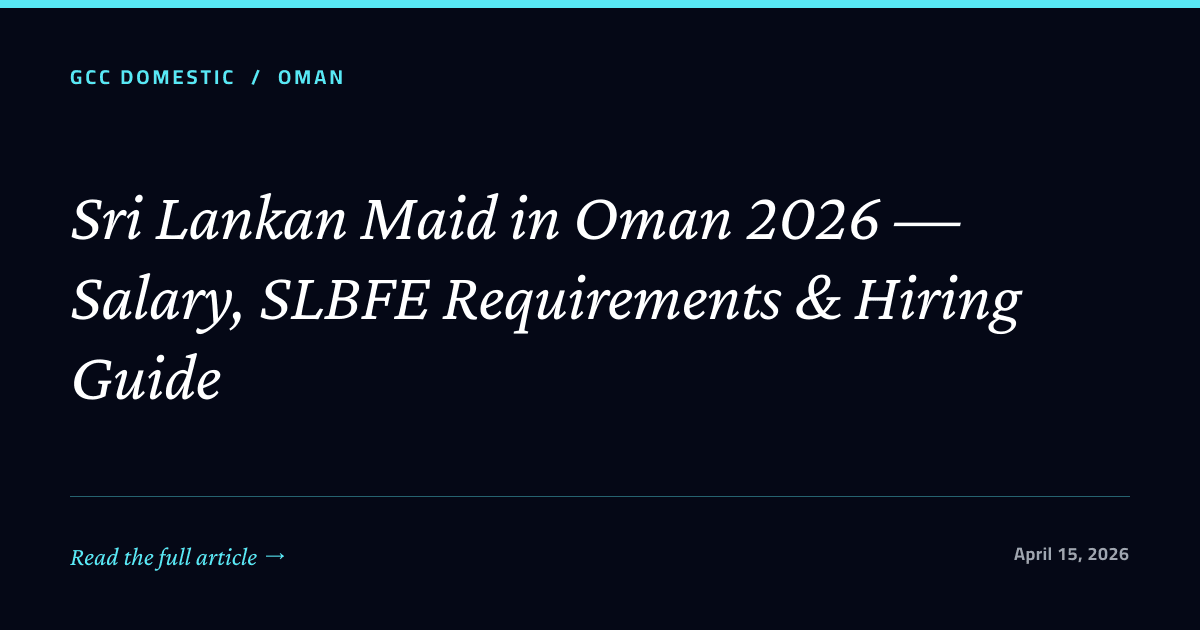 Sri Lankan Maid in Oman 2026 — Salary, SLBFE Requirements & Hiring Guide