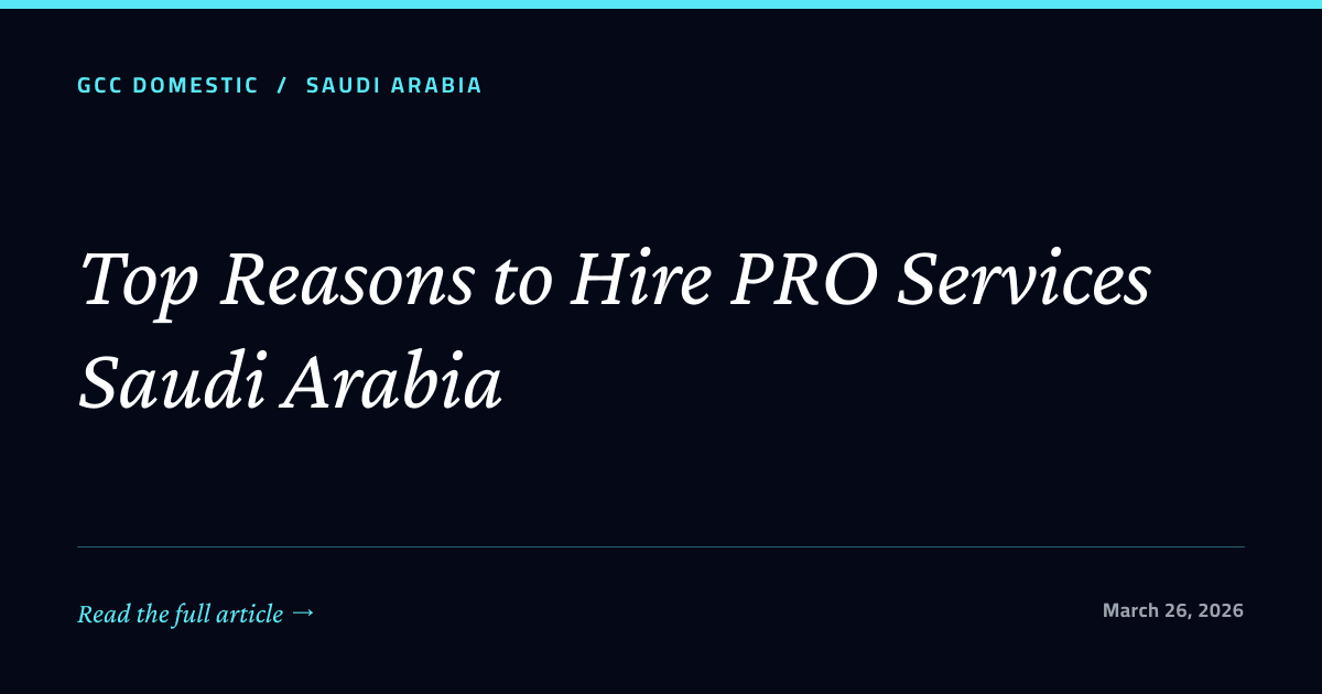 Top Reasons to Hire PRO Services Saudi Arabia