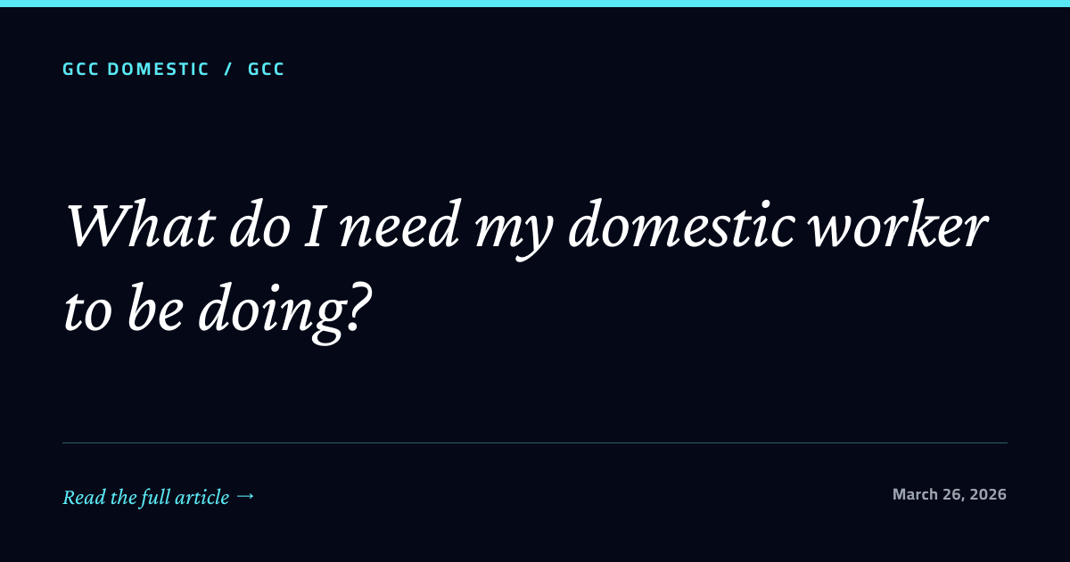 What do I need my domestic worker to be doing?