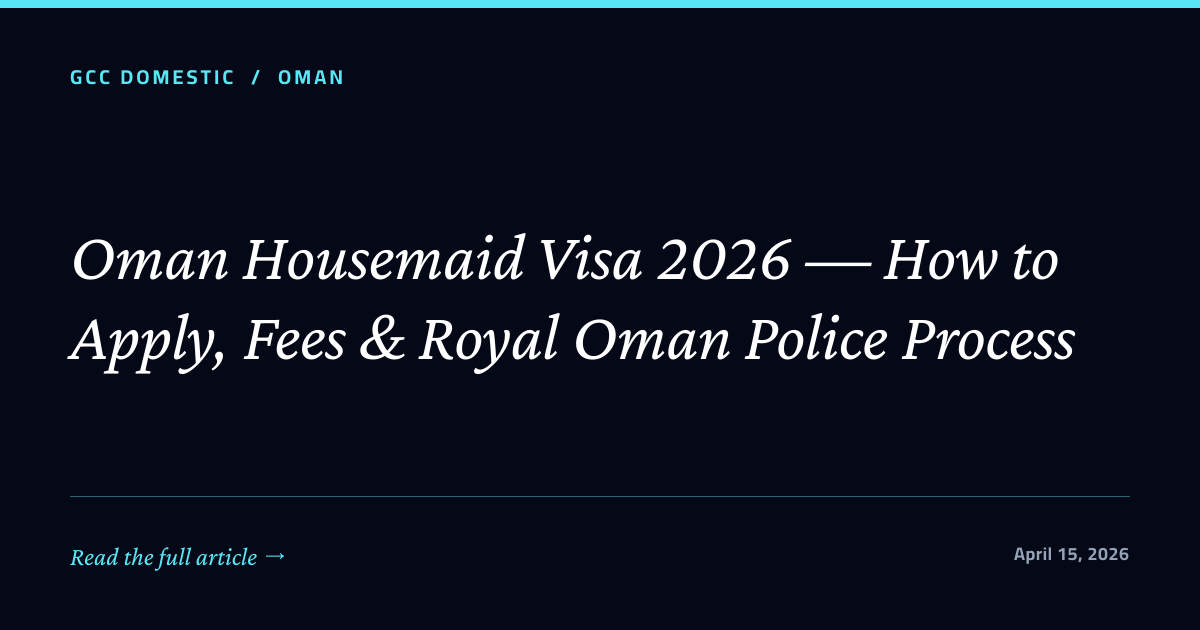 Oman Housemaid Visa 2026 — How to Apply, Fees & Royal Oman Police Process