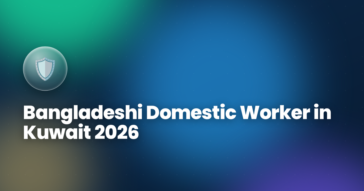 Bangladeshi Domestic Worker in Kuwait 2026 — Salary, BMET Requirements & Guide