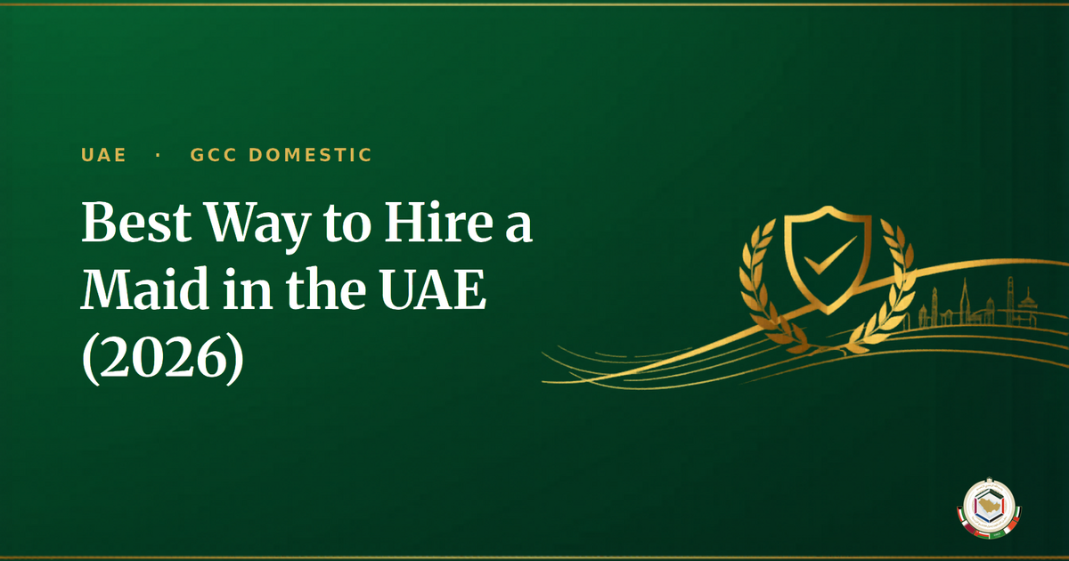 Best Way to Hire a Maid in the UAE (2026): GCC Domestic vs Maids.cc vs HelperPlace
