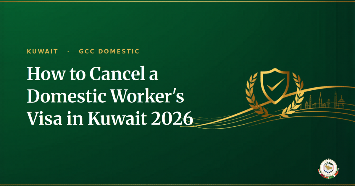 How to Cancel a Domestic Worker's Visa in Kuwait 2026 — Step-by-Step (Sahel + MOI)