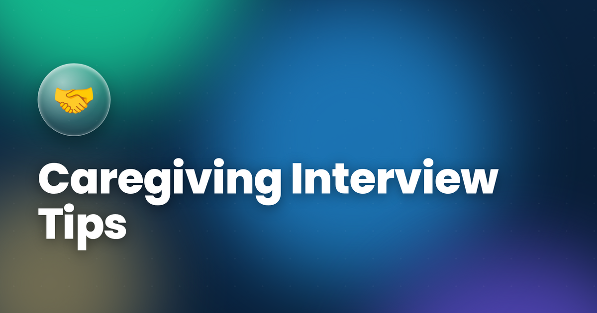 Caregiving Interview Tips