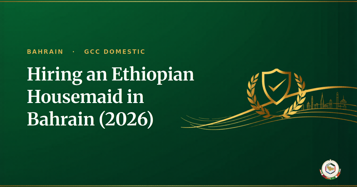 Hiring an Ethiopian Housemaid in Bahrain (2026): LMRA Route, Costs & Steps