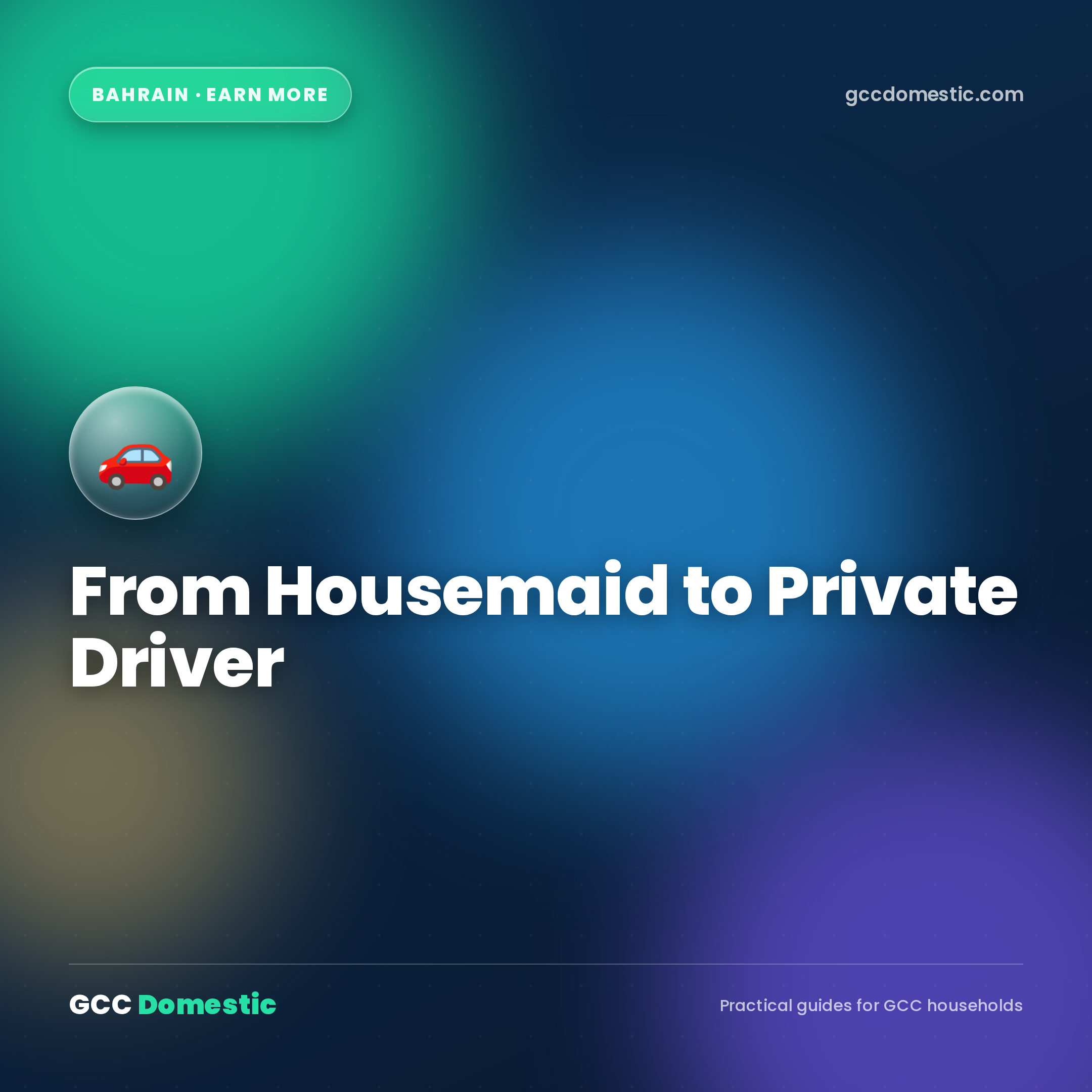 From Housemaid to Private Driver in Bahrain (2026): Skills, Salary & Free Courses