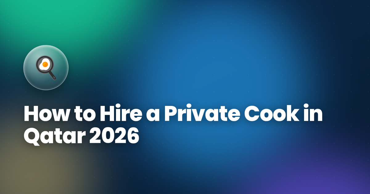 How to Hire a Private Cook in Qatar 2026 — MADLSA Legal Guide & Costs