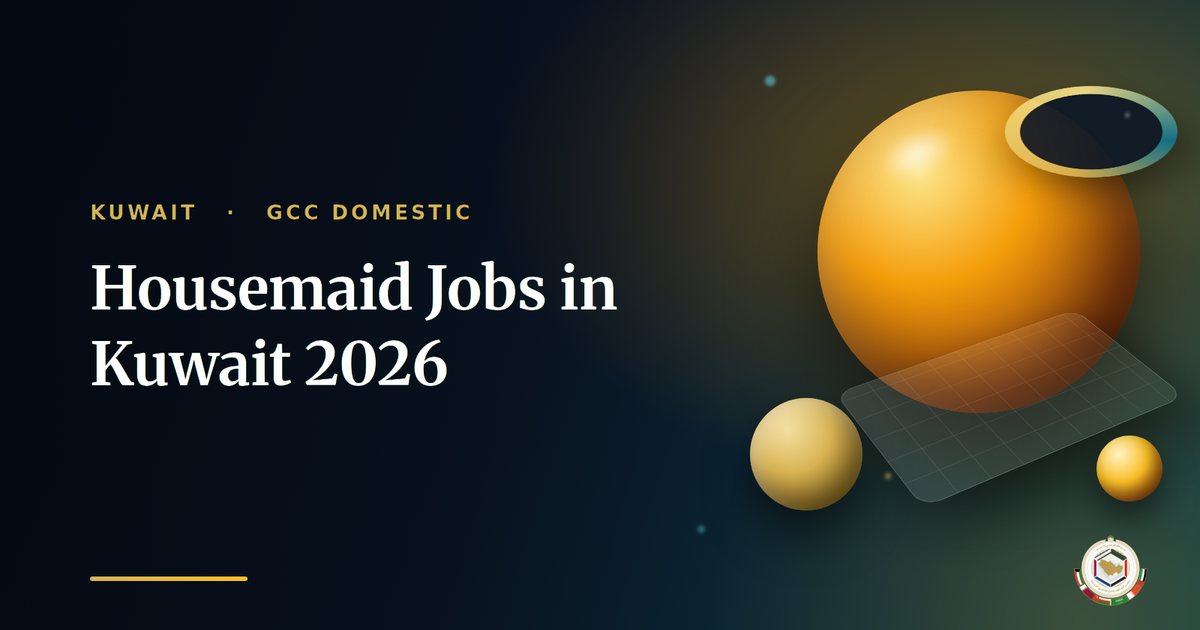 Housemaid Jobs in Kuwait 2026: Salary & How to Apply Legally