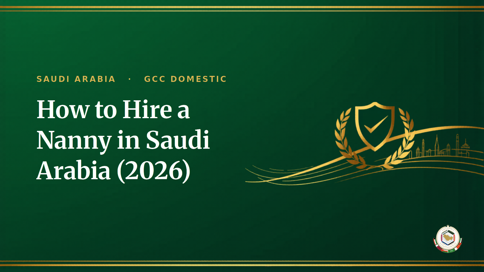 How to Hire a Nanny in Saudi Arabia (2026): Cost, Salary & Musaned Process