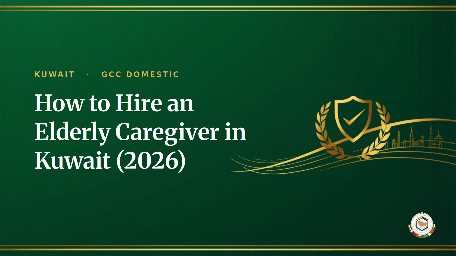 How to Hire an Elderly Caregiver in Kuwait (2026): Cost, Salary & Process