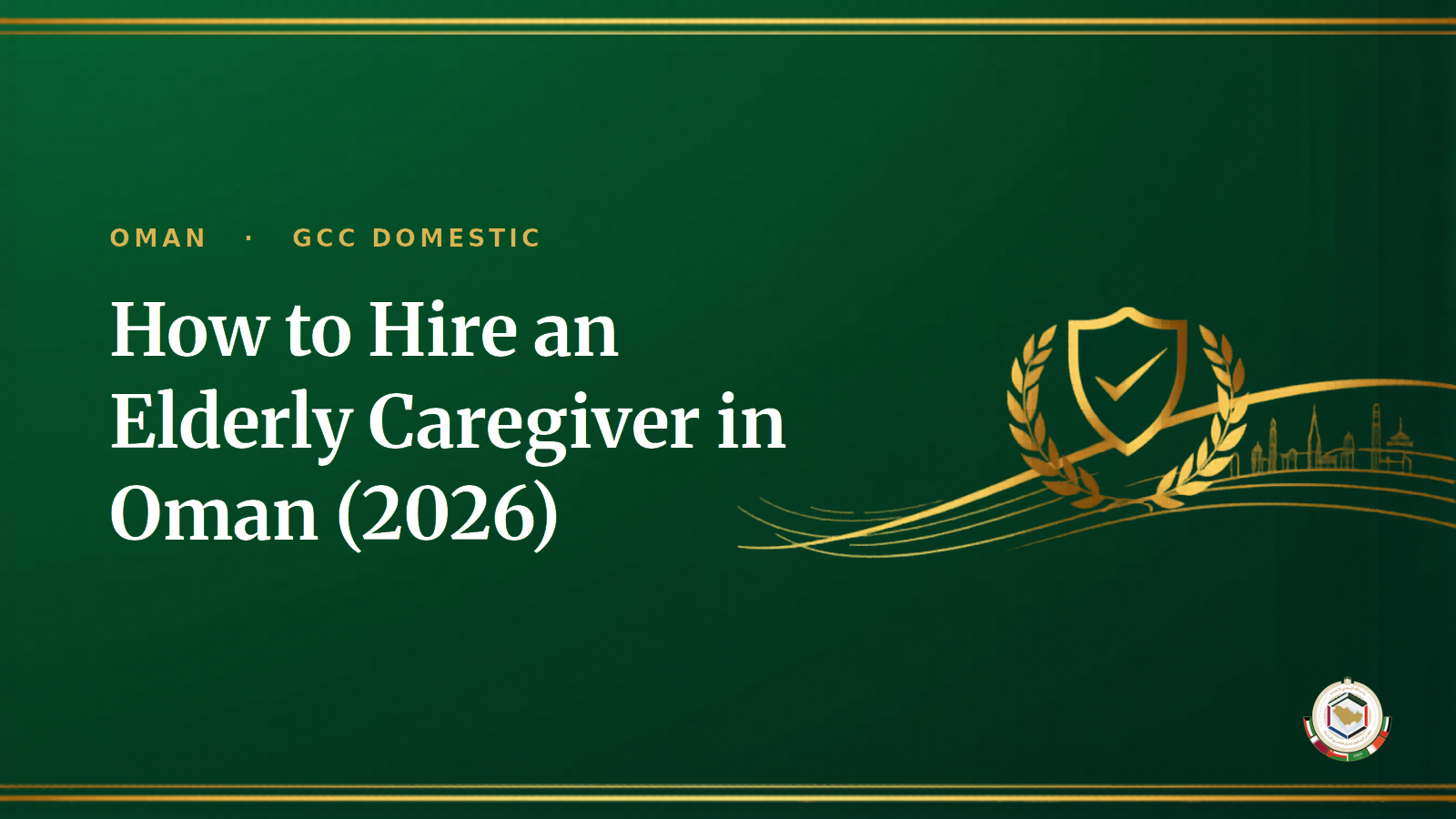 How to Hire an Elderly Caregiver in Oman (2026): Cost, Salary & Process