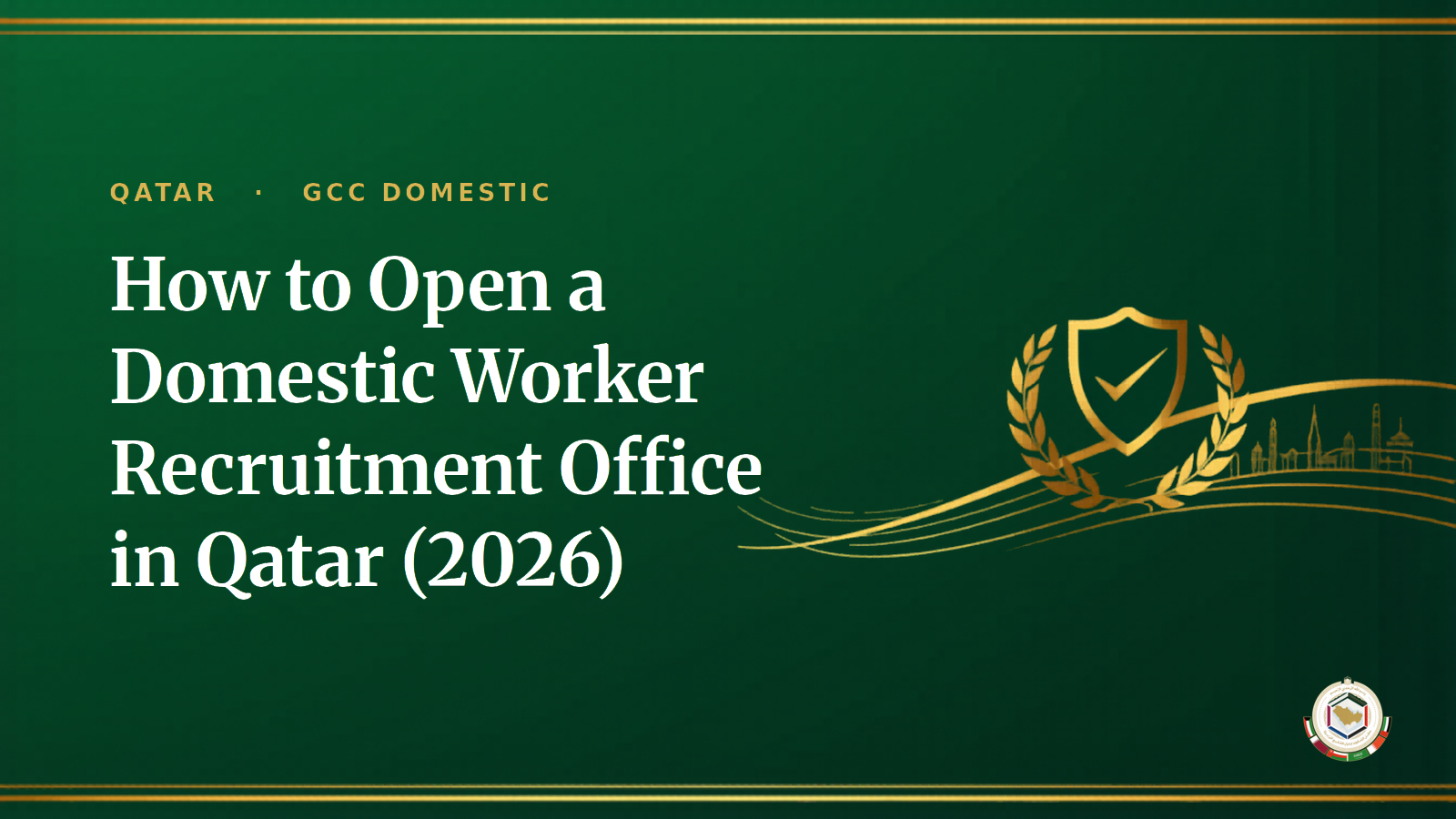 How to Open a Domestic Worker Recruitment Office in Qatar (2026)