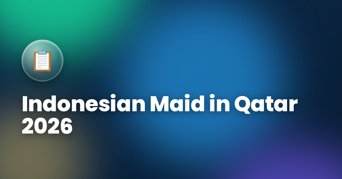 Indonesian Maid in Qatar 2026 — Salary, Hiring Process, Fees & Complete Guide