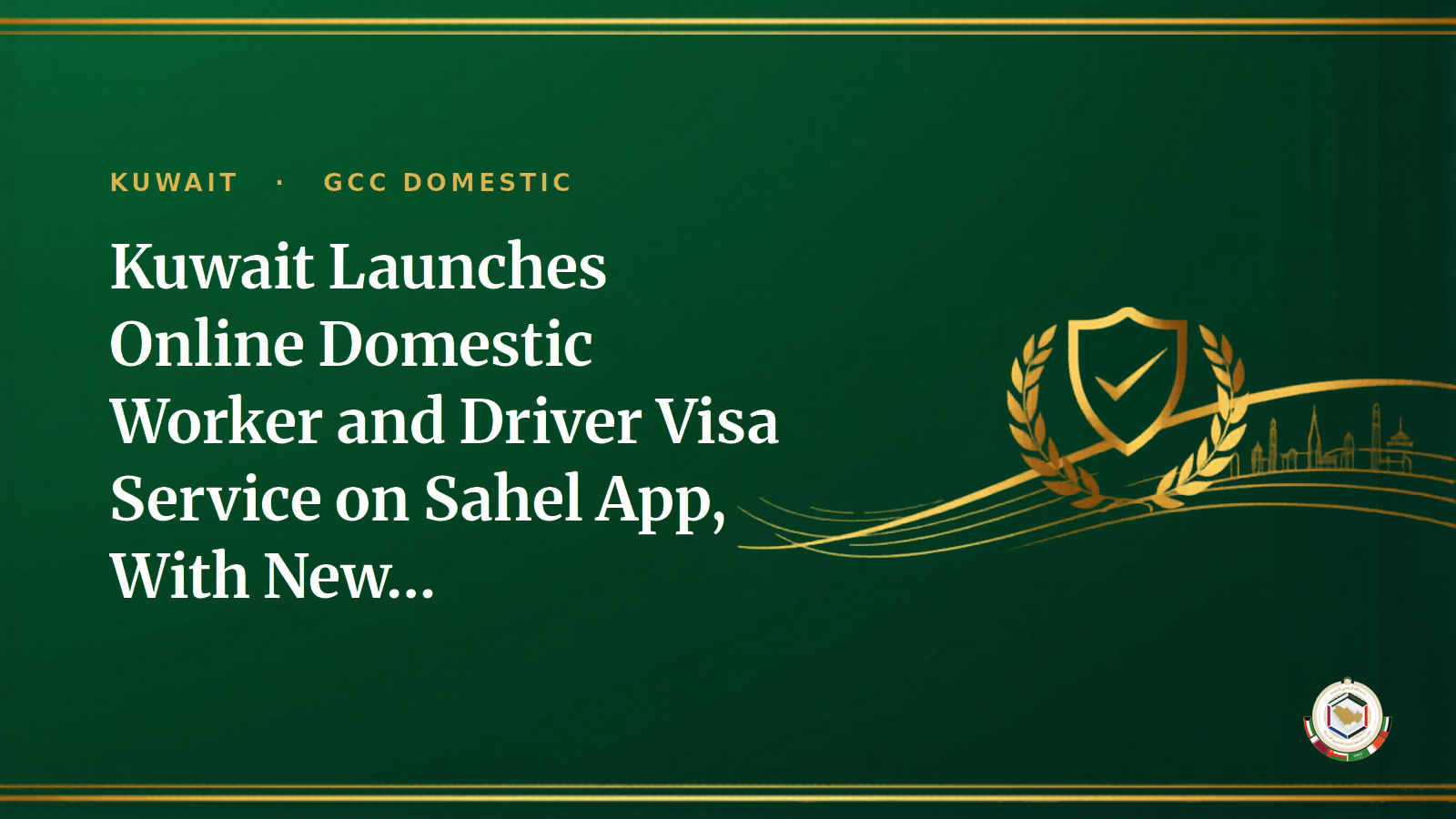 Kuwait Launches Online Domestic Worker and Driver Visa Service on Sahel App, With New Sponsorship Rules (2026)