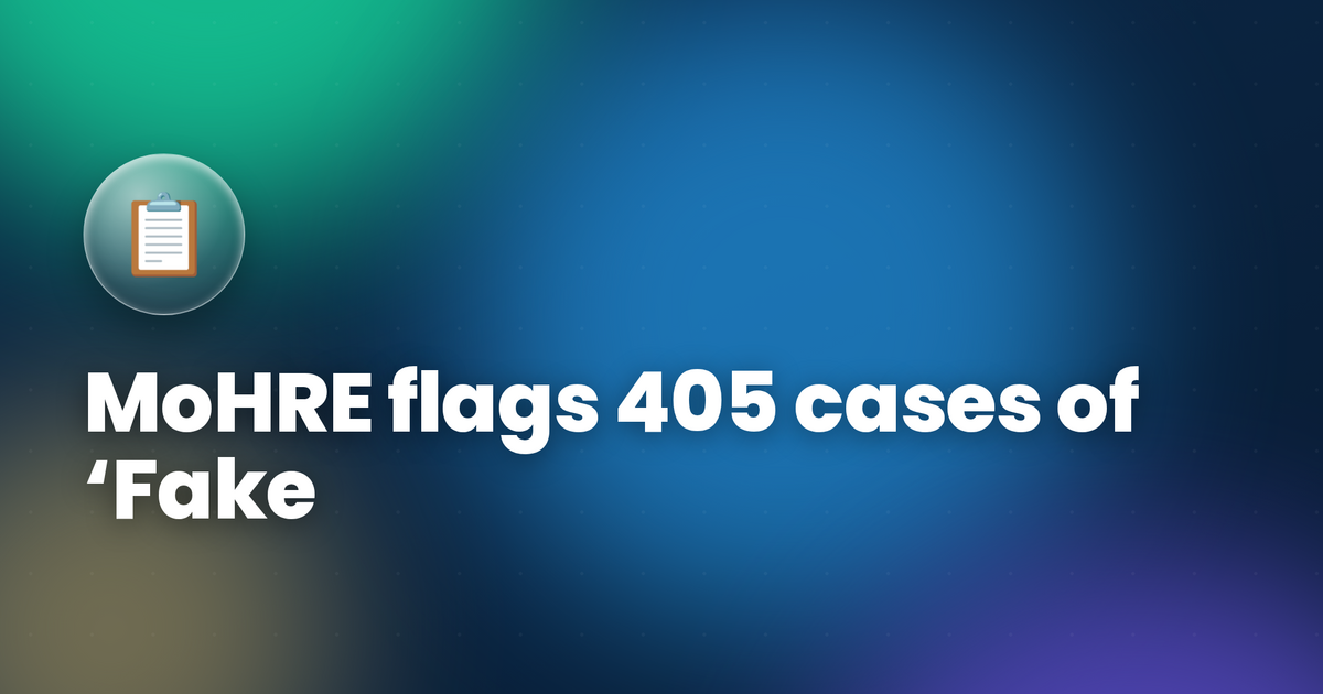 MoHRE flags 405 cases of ‘Fake Emiratisation’ in companies in the first half of 2025