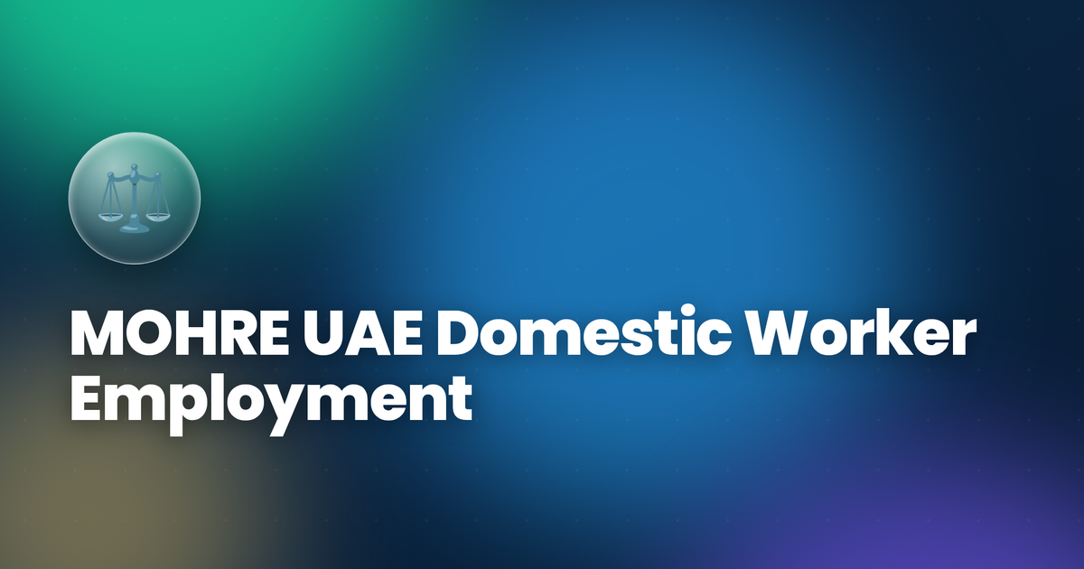 MOHRE UAE Domestic Worker Employment Contract 2026 — What It Covers & How to Get One