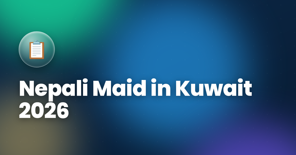 Nepali Maid in Kuwait 2026 — Salary, DoFE Requirements & PAM Hiring Guide