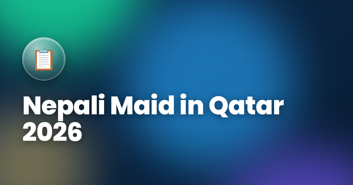 Nepali Maid in Qatar 2026 — Salary, DOFE Requirements & Complete Hiring Guide