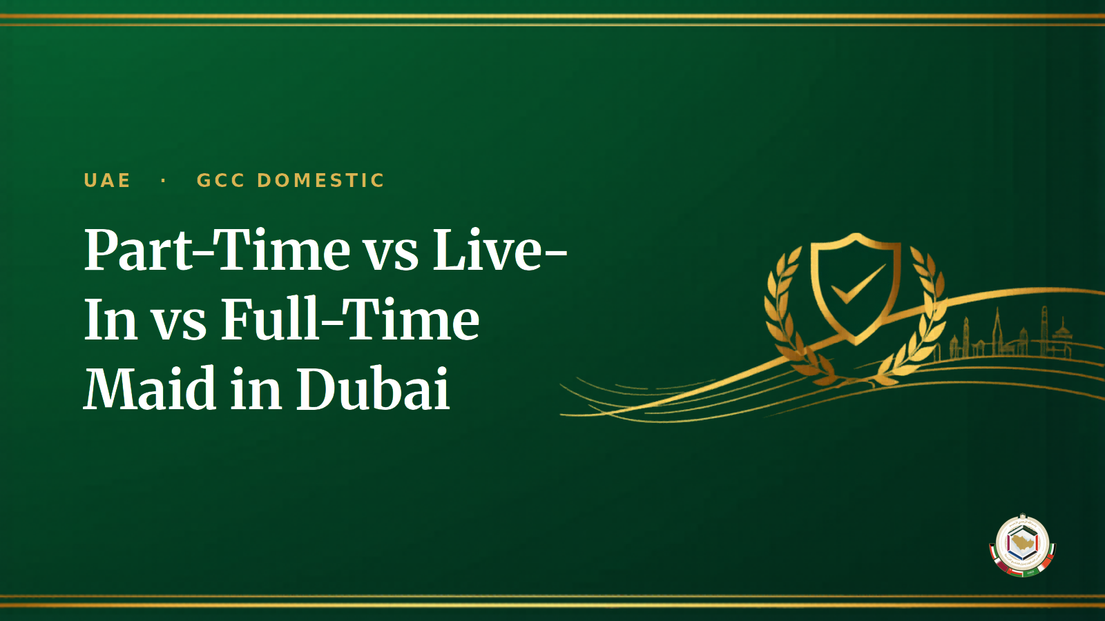 Part-Time vs Live-In vs Full-Time Maid in Dubai: Which Is Right for You? (2026)