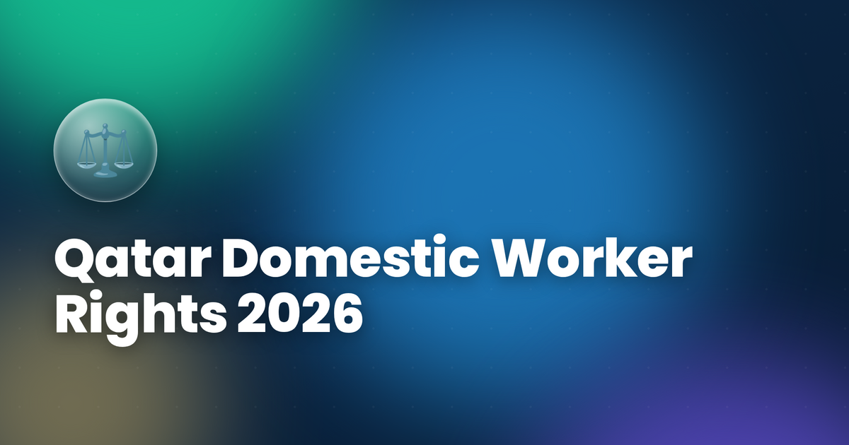Qatar Domestic Worker Rights 2026 — Complete Legal Guide Under Qatar Law