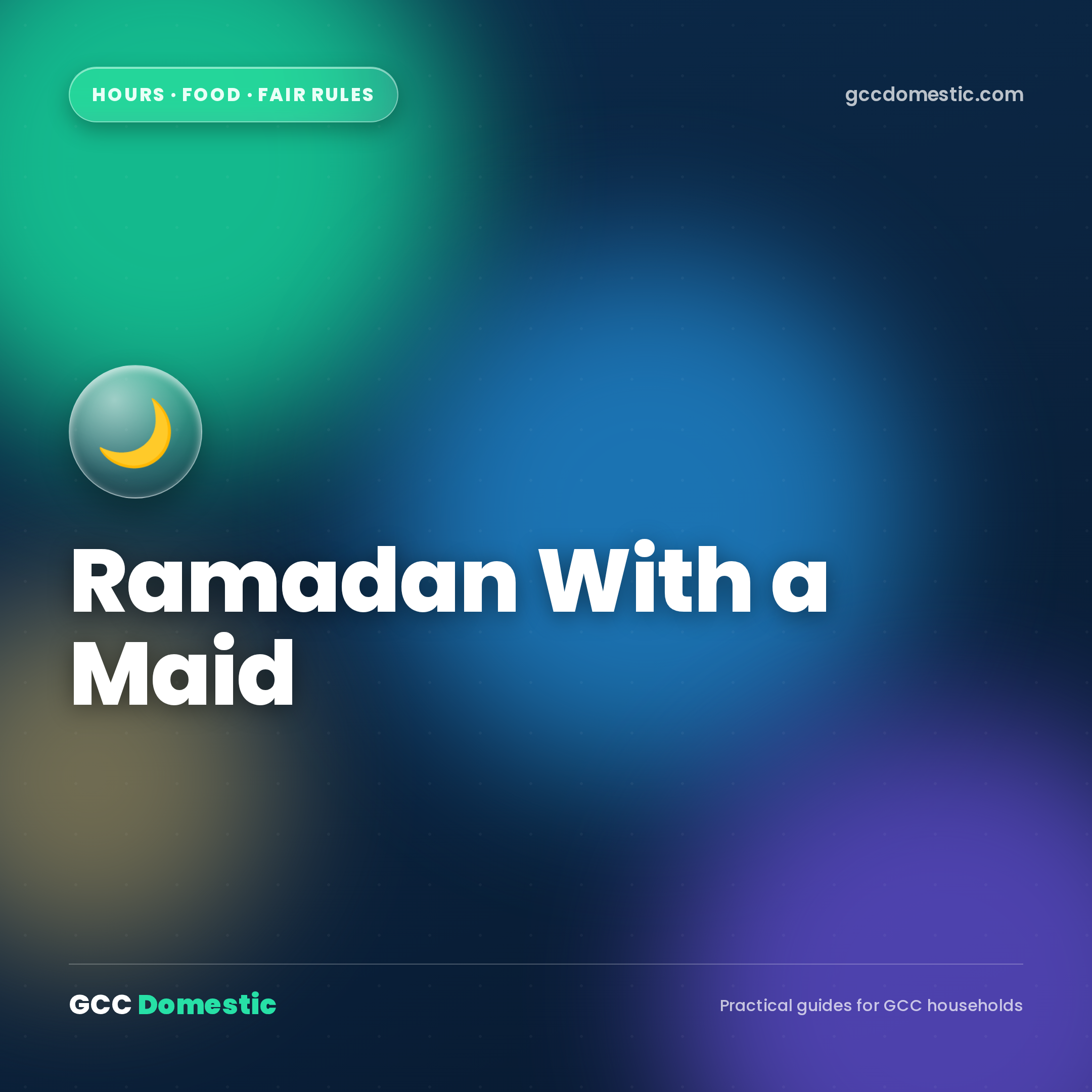 Ramadan With a Maid (2026): Hours, Food & Fair Rules