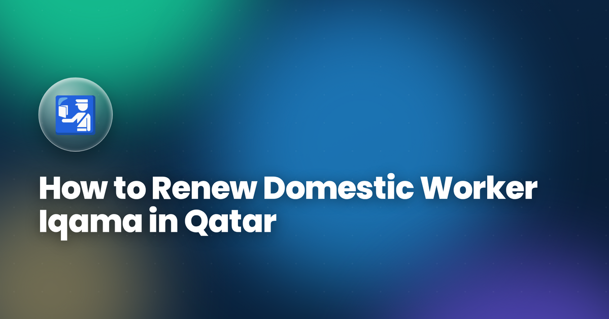 How to Renew Domestic Worker Iqama in Qatar 2026 — Step-by-Step MOI Guide