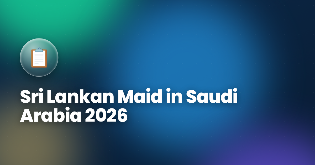 Sri Lankan Maid in Saudi Arabia 2026 — Salary, SLBFE Requirements & Hiring Guide