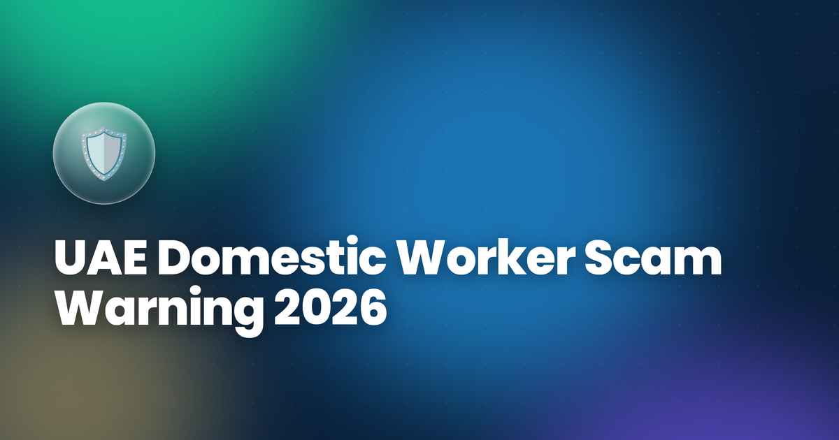 UAE Domestic Worker Scam Warning 2026 — Police, MoHRE Alert + Complete Safety Guide