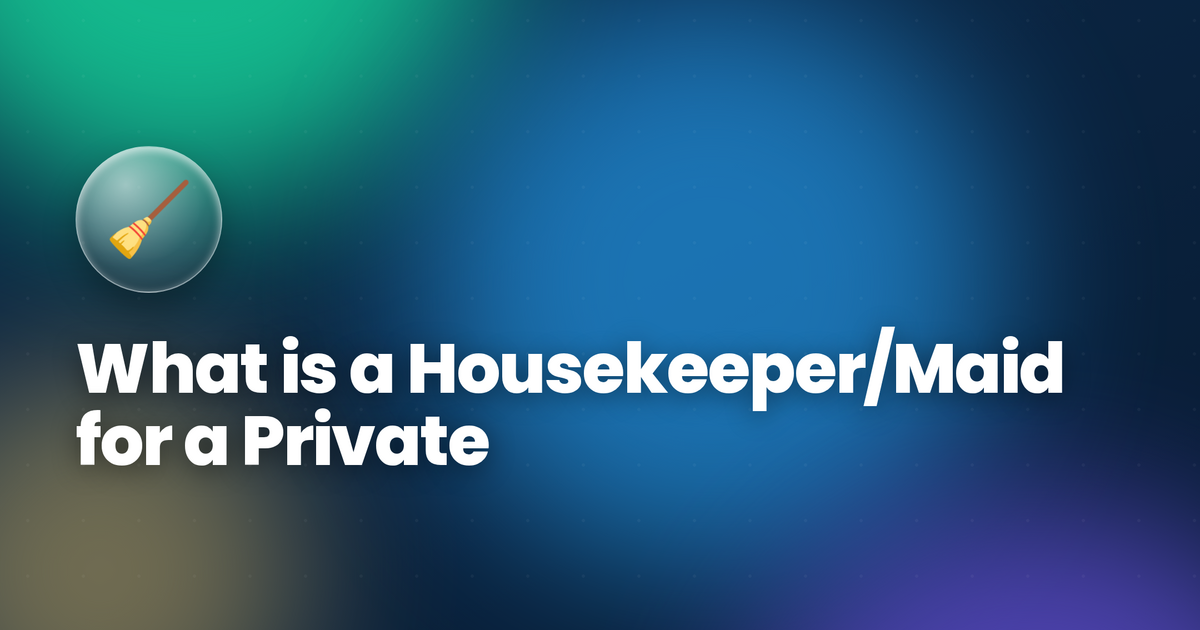 What is a Housekeeper/Maid for a Private Household?
