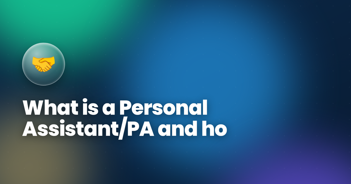 What is a Personal Assistant/PA and ho to Hire?